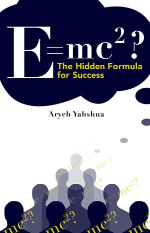 Cover Art for 9780989248518, E=MC2 The Hidden Formula for Success by Aryeh Yahshua