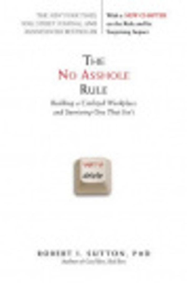 Cover Art for 9780446508346, The No Asshole Rule by Robert I Sutton