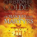 Cover Art for 9781847399496, Of Masques and Martyrs by Christopher Golden