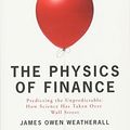 Cover Art for 0884820236593, The Physics of Finance: Predicting the Unpredictable: How Science Has Taken Over Wall Street by James Owen Weatherall