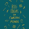 Cover Art for B07M6Y4SHS, Big Ideas for Curious Minds: An Introduction to Philosophy by The School of Life