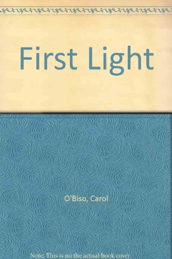 Cover Art for 9780330271196, First Light by O'Biso, Carol