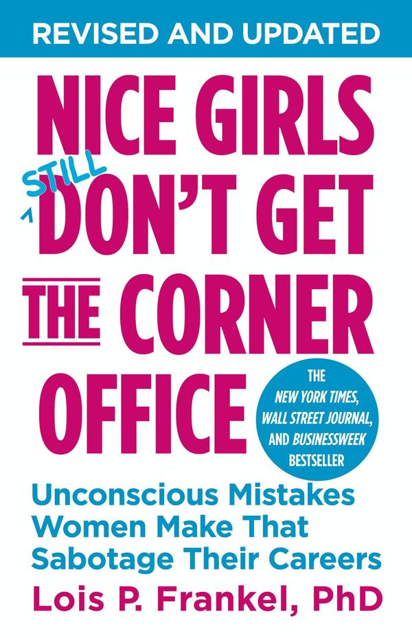 Cover Art for 9781455554126, Nice Girls Don't Get the Corner Office by Lois P Frankel