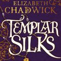 Cover Art for 9780751572087, Templar Silks by Elizabeth Chadwick