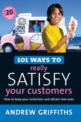 Cover Art for 9781741750089, 101 Ways to Really Satisfy Your Customers by Andrew Griffiths