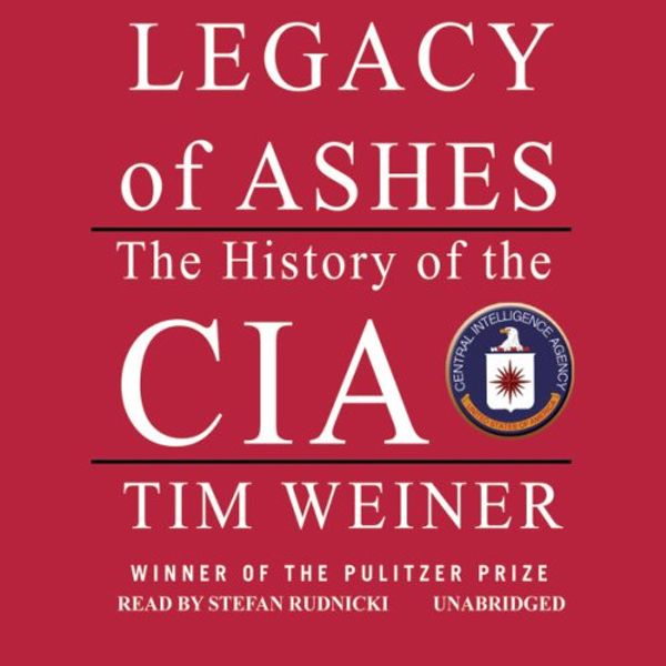 Cover Art for B000TD15NE, Legacy of Ashes: The History of the CIA by Tim Weiner