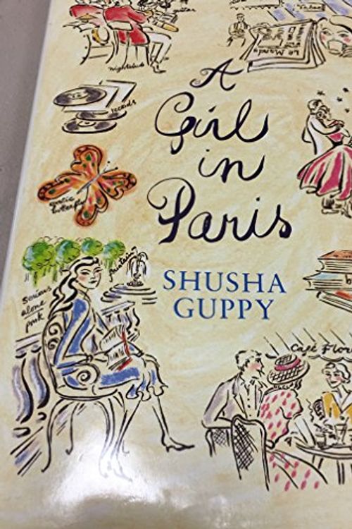 Cover Art for 9780434308521, A Girl in Paris by Shusha Guppy