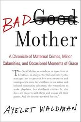 Cover Art for 9780385527934, Bad Mother by Ayelet Waldman