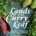Cover Art for 9781743365113, Lands of the Curry LeafA vegetarian food journey from Sri Lanka to Nepal by Peter Kuruvita