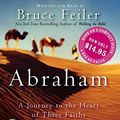 Cover Art for 9780060743413, Abraham: A Journey to the Heart of Three Faiths by Bruce S. Feiler