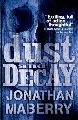 Cover Art for 9780857070982, Dust & Decay by Jonathan Maberry