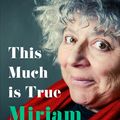 Cover Art for 9781529379891, This Much Is True by Miriam Margolyes