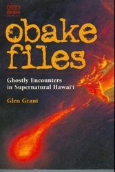 Cover Art for 9781566471008, Obake Files: Ghostly Encounters in Supernatural Hawaii (Chicken Skin Series) by Glen Grant