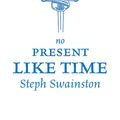 Cover Art for 9780575077980, No Present Like Time by Steph Swainston