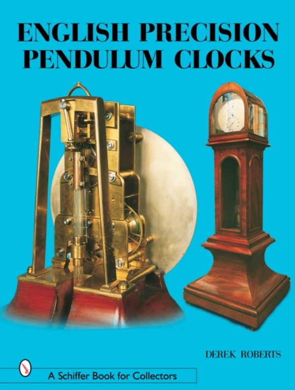 Cover Art for 9780764318467, English Precision Pendulum Clocks by Derek Roberts