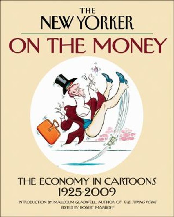Cover Art for 0050837264632, On the Money : The Economy in Cartoons, 1925-2009 by Robert Mankoff
