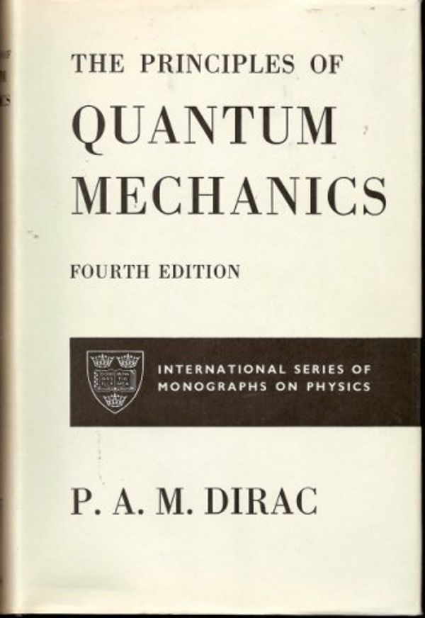 Cover Art for 9780198512080, Principles of Quantum Mechanics by P. A. m. Dirac