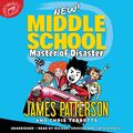 Cover Art for 9781549130588, Master of Disaster: Library Edition (Middle School) by James Patterson, Chris Tebbetts