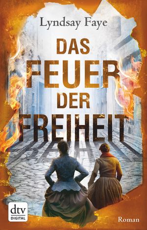 Cover Art for 9783423428255, Das Feuer der Freiheit by Lyndsay Faye
