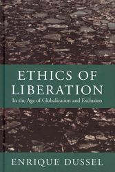 Cover Art for 9780822352013, Ethics of Liberation: In the Age of Globalization and Exclusion by Enrique Dussel