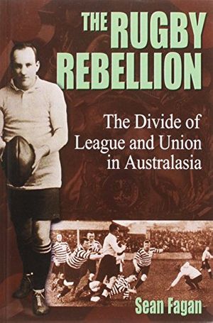 Cover Art for 9781903659250, The Rugby Rebellion by Sean Fagan