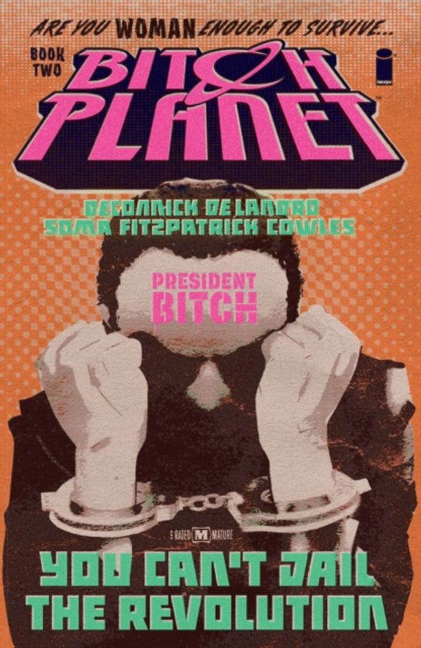 Cover Art for 9781632157171, Bitch Planet Volume 2: President Bitch by Kelly Sue DeConnick
