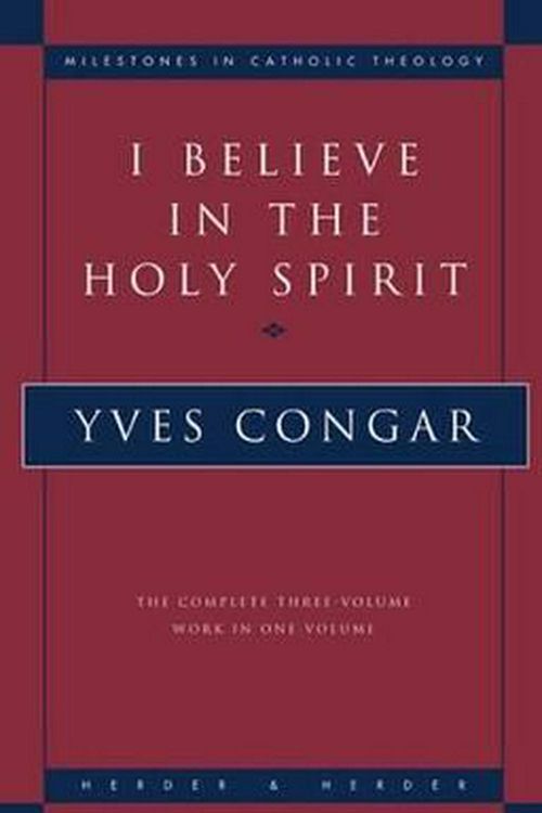 Cover Art for 9780824516963, I Believe in the Holy Spirit by Yves Congar