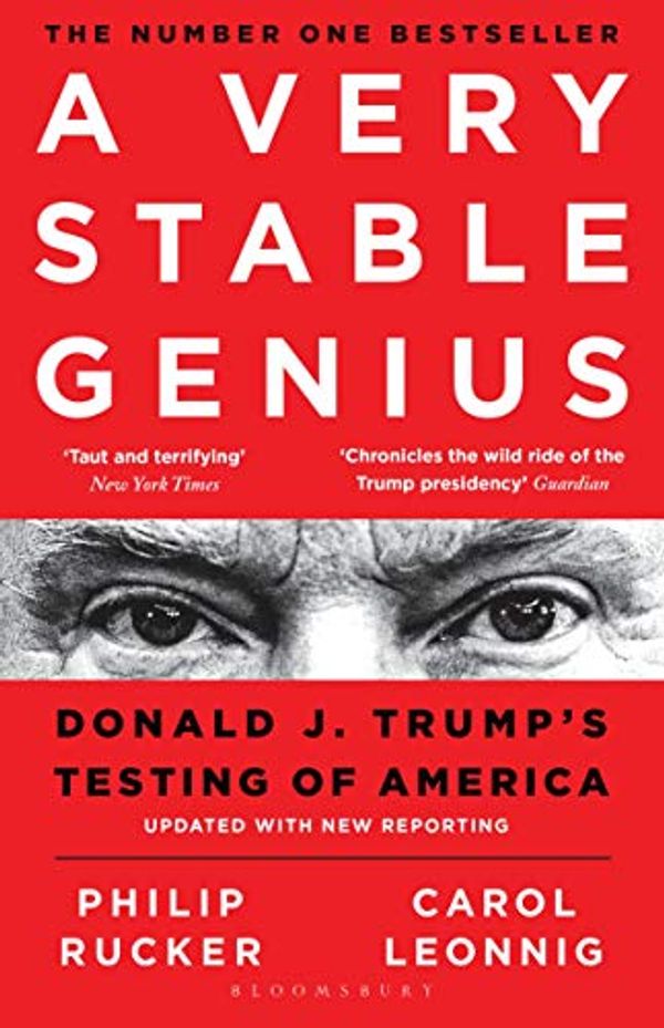 Cover Art for B081715187, A Very Stable Genius: Donald J. Trump's Testing of America by Carol D. Leonnig, Philip Rucker