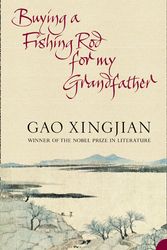 Cover Art for 9780007170395, Buying a Fishing Rod for My Grandfather by Xingjian Gao