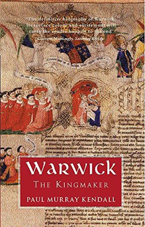 Cover Art for 9781842125755, Warwick the Kingmaker by Paul Murray Kendall
