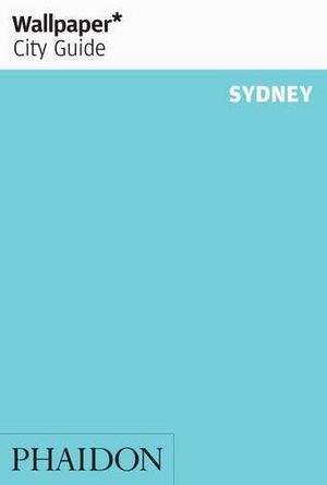 Cover Art for 9780714847009, Sydney by Wallpaper*