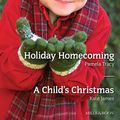 Cover Art for 9781488754906, Holiday Homecoming / A Child's ChristmasHeartwarming Duo by Pamela Tracy,Kate James