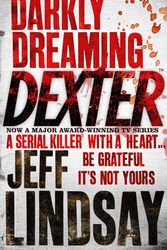 Cover Art for 9780752865744, Darkly Dreaming Dexter: Book One by Jeff Lindsay