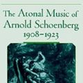 Cover Art for 9780195351859, The Atonal Music of Arnold Schoenberg, 1908-1923 by Bryan R. Simms