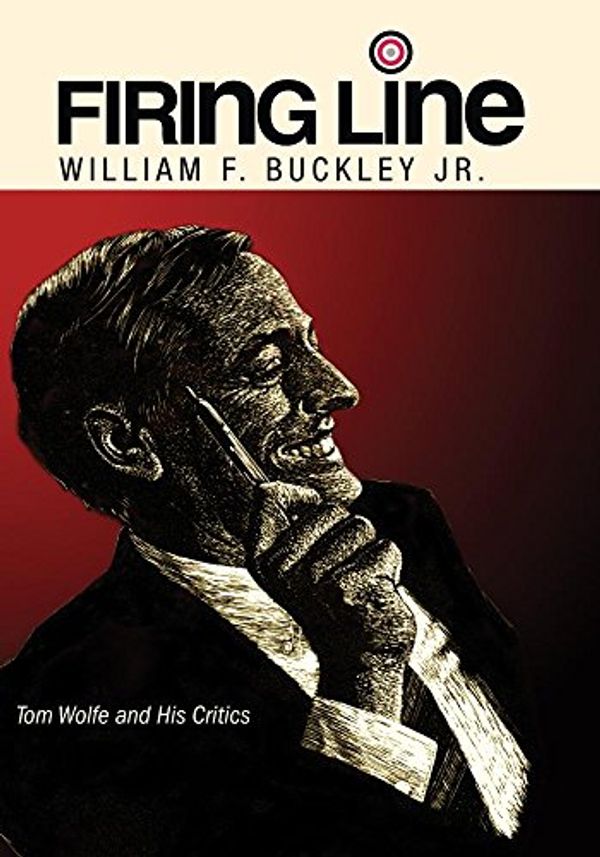 Cover Art for 0889290050199, Firing Line with William F. Buckley "Tom Wolfe and His Critics" by Unknown