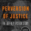 Cover Art for 9780063063174, Perversion of Justice: The Jeffrey Epstein Story by Julie K. Brown