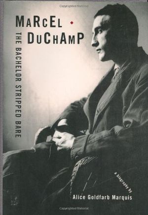 Cover Art for 9780878466443, Marcel Duchamp: The Bachelor Stripped Bare by Alice Goldfarb Marquis
