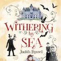 Cover Art for 9781481443692, Withering-by-Sea by Judith Rossell, Judith Rossell