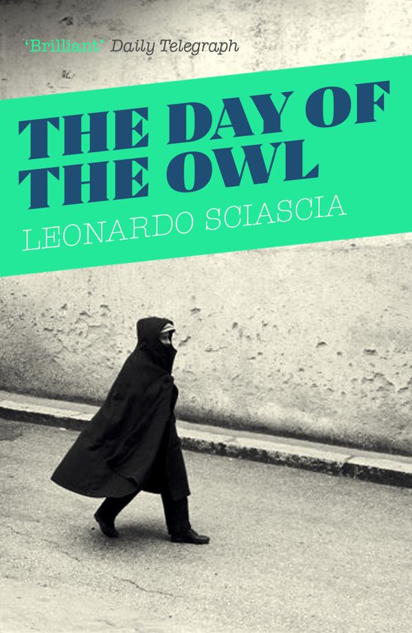 Cover Art for 9781847089250, The Day Of The Owl by Leonardo Sciascia