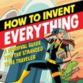 Cover Art for 9780735220164, How to Invent Everything by Ryan North