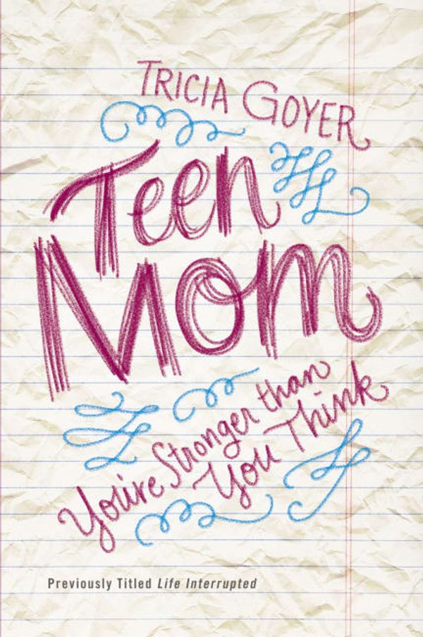 Cover Art for 9780310338871, Teen Mom: You're Stronger Than You Think by Tricia Goyer