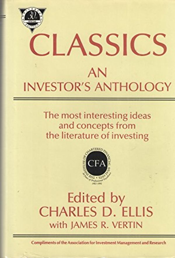 Cover Art for 9781556230981, Classics: An Investor's Anthology by Charles D. Ellis