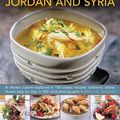 Cover Art for 9780857237354, The Illustrated Food & Cooking of Lebanon, Jordan & Syria: A Vibrant Cuisine Explored in 150 Classic Recipes, Authentic Dishes Shown Step by Step in 600 Vivid Photographs by Ghillie Basan