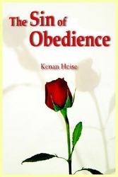 Cover Art for 9781418490096, The Sin of Obedience by Kenan Heise
