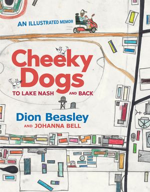 Cover Art for 9781760528119, Cheeky Dogs: To Lake Nash and Back by Johanna Bell