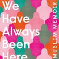 Cover Art for 9781529404852, We Have Always Been Here by Samra Habib