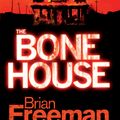 Cover Art for 9780755348800, The Bone House: An electrifying thriller with gripping twists by Brian Freeman