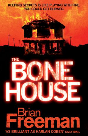 Cover Art for 9780755348800, The Bone House: An electrifying thriller with gripping twists by Brian Freeman
