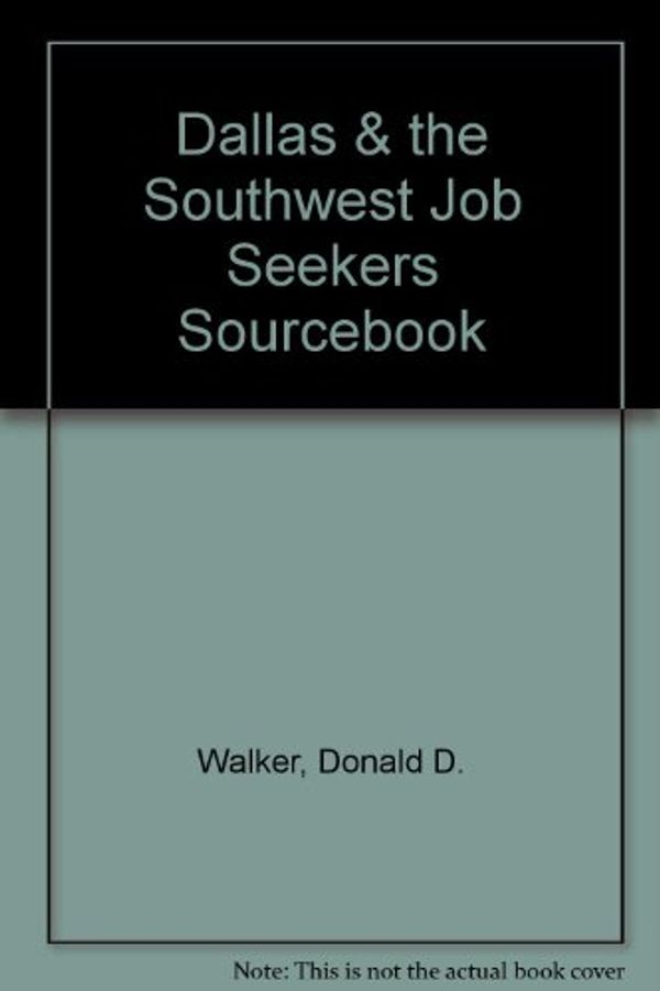 Cover Art for 9781882499083, Dallas and the South West Job Seeker's Source Book by Donald D Walker