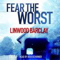 Cover Art for 9781409111634, Fear the Worst by Linwood Barclay